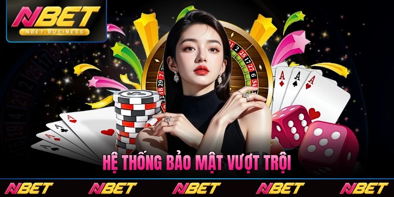 Hệ thống bảo mật vượt trội của nền tảng Nbet
