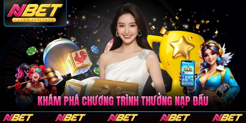 Khám phá chương trình thưởng nạp đầu Nbet tại nền tảng