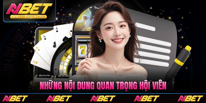 Những nội dung quan trọng hội viên Nbet cần biết